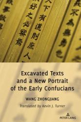  Excavated Texts and a New Portrait of the Early Confucians 