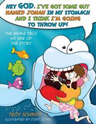  The Whale Tells His Side of the Story: Hey God, I\'ve Got Some Guy Named Jonah in My Stomach and I Think I\'m Going to Throw Up! 