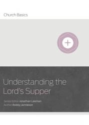  Understanding the Lord\'s Supper 