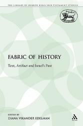  The Fabric of History: Text, Artifact and Israel\'s Past 