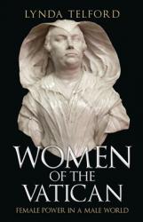  Women of the Vatican: Female Power in a Male World 