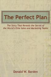  The Perfect Plan: The Story That Reveals the Secret of the World\'s Elite Sales and Marketing Teams 