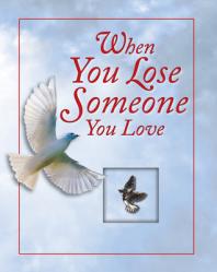  When You Lose Someone You Love (Deluxe Daily Prayer Books) 