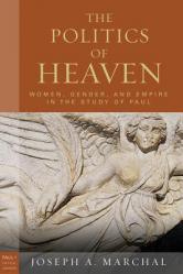  The Politics of Heaven: Women, Gender, and Empire in the Study of Paul 