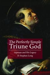  The Perfectly Simple Triune God: Aquinas and His Legacy 