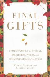  Final Gifts: Understanding the Special Awareness, Needs, and Communications of the Dying 