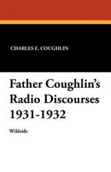  Father Coughlin\'s Radio Discourses 1931-1932 