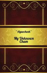  My Unknown Chum 