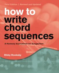  How to Write Chord Sequences: A Harmony Sourcebook for Songwriters 