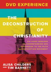  The Deconstruction of Christianity DVD Experience: Six Video Sessions on Understanding and Responding to the Faith Deconstruction Movement 