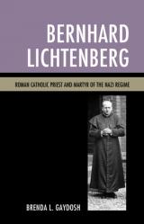  Bernhard Lichtenberg: Roman Catholic Priest and Martyr of the Nazi Regime 