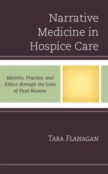  Narrative Medicine in Hospice Care: Identity, Practice, and Ethics through the Lens of Paul Ricoeur 