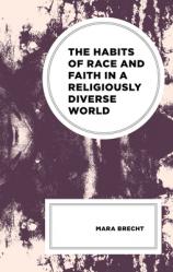  The Habits of Race and Faith in a Religiously Diverse World 