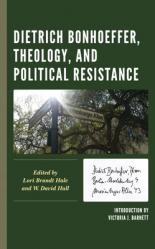  Dietrich Bonhoeffer, Theology, and Political Resistance 