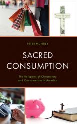  Sacred Consumption: The Religions of Christianity and Consumerism in America 