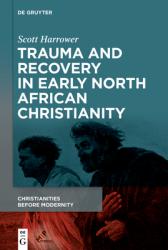  Trauma and Recovery in Early North African Christianity 