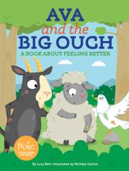  Ava and the Big Ouch: A Book about Feeling Better 