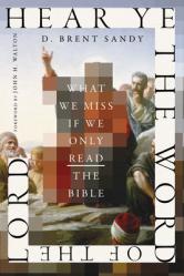  Hear Ye the Word of the Lord: What We Miss If We Only Read the Bible 