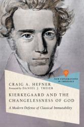  Kierkegaard and the Changelessness of God: A Modern Defense of Classical Immutability 