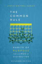  The Common Rule: Habits of Purpose for an Age of Distraction 