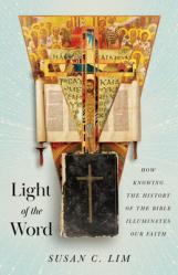  Light of the Word: How Knowing the History of the Bible Illuminates Our Faith 