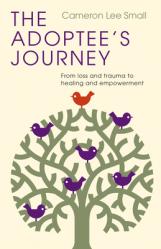  The Adoptee\'s Journey: From Loss and Trauma to Healing and Empowerment 