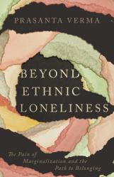  Beyond Ethnic Loneliness: The Pain of Marginalization and the Path to Belonging 