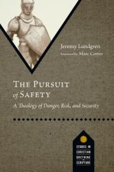  The Pursuit of Safety: A Theology of Danger, Risk, and Security 