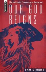  Our God Reigns: An Amillennial Commentary on Revelation 