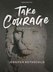  Take Courage - Bible Study Book: A Study of Haggai 