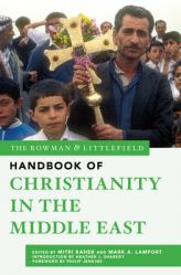  The Rowman & Littlefield Handbook of Christianity in the Middle East 