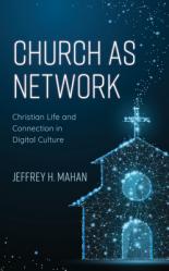  Church as Network: Christian Life and Connection in Digital Culture 