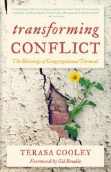  Transforming Conflict: The Blessings of Congregational Turmoil 