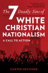  The Seven Deadly Sins of White Christian Nationalism: A Call to Action 