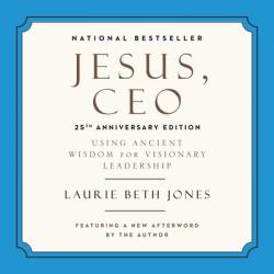  Jesus, CEO Lib/E: Using Ancient Wisdom for Visionary Leadership 