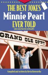  The Best Jokes Minnie Pearl Ever Told: Plus Some That She Overheard! 