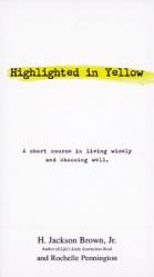  Highlighted in Yellow: A Short Course in Living Wisely and Choosing Well 