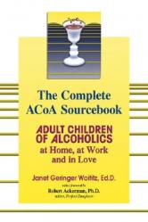  The Complete ACOA Sourcebook: Adult Children of Alcoholics at Home, at Work and in Love 