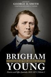  Brigham Young, Colonizer of the American West: Diaries and Office Journals, 1832-1871 