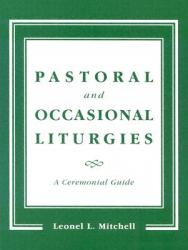  Pastoral and Occasional Liturgies: A Ceremonial Guide 