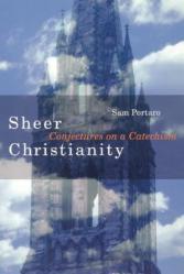  Sheer Christianity: Conjectures on a Catechism 