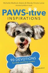  Paws-itive Inspirations: 90 Devotions for Kids and Dog Lovers 