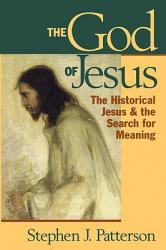  God of Jesus: The Historical Jesus and the Search for Meaning 