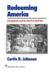  Redeeming America: Evangelicals and the Road to Civil War 