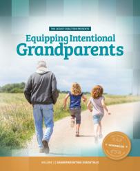  Equipping Intentional Grandparents (Workbook): Volume 1 - Grandparenting Essentials 