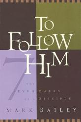  To Follow Him: The Seven Marks of a Disciple 