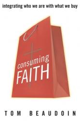  Consuming Faith: Integrating Who We Are with What We Buy 