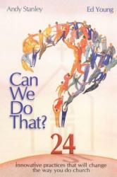  Can We Do That?: Innovative Practices That Wil Change the Way You Do Church 