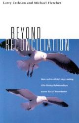  Beyond Reconciliation: How to Establish Long-Lasting, Live-Giving Relationships Across Racial Boundaries 