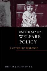  United States Welfare Policy: A Catholic Response 